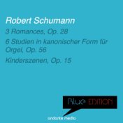 Blue Edition - Schumann: 3 Romances & Kinderszenen