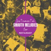 Instrumental Smooth Melodies for Restaurant: Lunch & Breakfast, Restaurant, Relaxing Background, Good Atmosphere