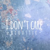 I Don't Care (Acoustic)