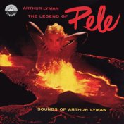 Legend of Pele: Sounds of Arthur Lyman