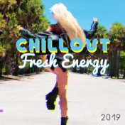 Chillout Fresh Energy 2019 – Compilation of Top Chill Out Electronic Holiday Vibes, Sweet Melodies & Deep Pumping Beats, Music P...