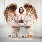 Meditation of Supernormal Abilities (Levitation, Telekinesis, Telepathy, Pyrokinesis, Cryokinesis, Hydrokinesis, Teleportation a...