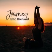 Journey Into the Soul: Compilation of Best 2019 New Age Ambient Music Created for Deep Meditation & Relaxation, Balance All Your...