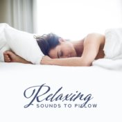 Relaxing Sounds to Pillow – Soothing Sounds to Calm Down, Gentle Lullabies, Perfect Relax Zone