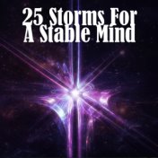 25 Storms For A Stable Mind