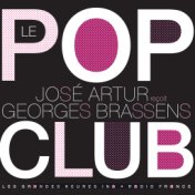 Le Pop Club. José Artur reçoit Georges Brassens - Les Grandes Heures Ina / Radio France