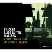 Saga Blues: Chicago Slide Guitar Masters "From Tampa Red to Elmore James"