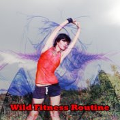 Wild Fitness Routine