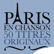 Paris En Chanson - 50 Titres Originaux