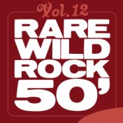Rare Wild Rock 50', Vol. 12