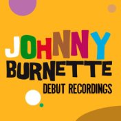 Johnny Burnette: Debut Recordings