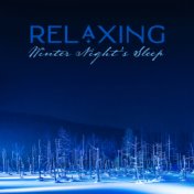 Relaxing Winter Night’s Sleep – Collection of 15 Relaxing New Age Songs Perfect for Good Sleep, Night Time, Nature Sounds for Sl...