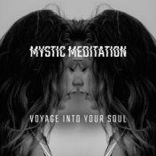 Mystic Meditation Voyage into Your Soul: 2020 Fresh Ambient Music for Deepest Meditation, Contemplation and Yoga Session