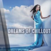 Dreams Of Chillout