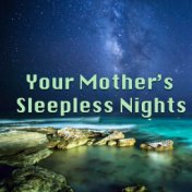Your Mother's Sleepless Nights