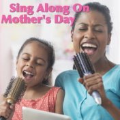 Sing Along On Mother's Day
