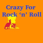 Crazy For Rock 'n' Roll