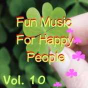 Fun Music For Happy People, Vol. 10