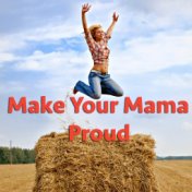 Make Your Mama Proud