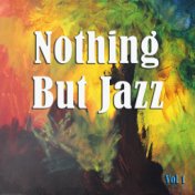 Nothing But Jazz, Vol. 1