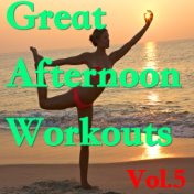 Great Afternoon Workouts, Vol. 5