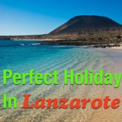 Perfect Holiday In Lanzarote