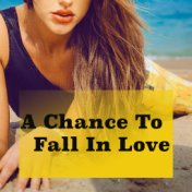 A Chance To Fall In Love