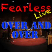 Fearless Live: Over And Over