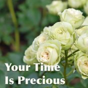 Your Time Is Precious