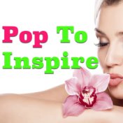 Pop To Inspire