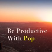 Be Productive With Pop