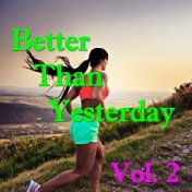 Better Than Yesterday, Vol. 2