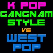 K Pop Gangnam Style Vs West Pop