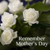 Remember Mother's Day