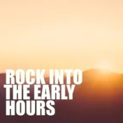 Rock Into The Early Hours