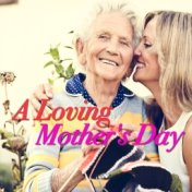 A Loving Mother's Day