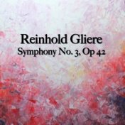 Reinhold Gliere Symphony No. 3, Op 42