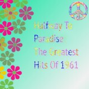 Halfway to Paradise: The Greatest Hits of 1961