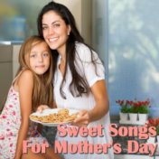 Sweet Songs For Mother's Day