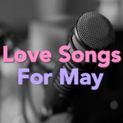 Love Songs For May