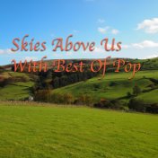 Skies Above Us With Best Of Pop