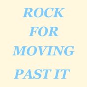 Rock For Moving Past It