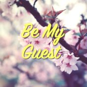 Be My Guest