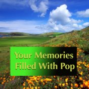 Your Memories Filled With Pop