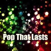 Pop That Lasts