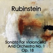 Rubinstein Sonata For Violoncello And Piano No. 1, Op. 18