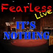 Fearless Live: It's Nothing