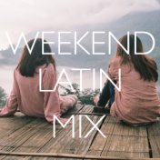 Weekend Latin Mix