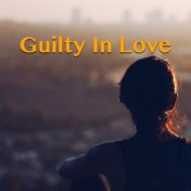 Guilty In Love