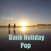 Bank Holiday Pop